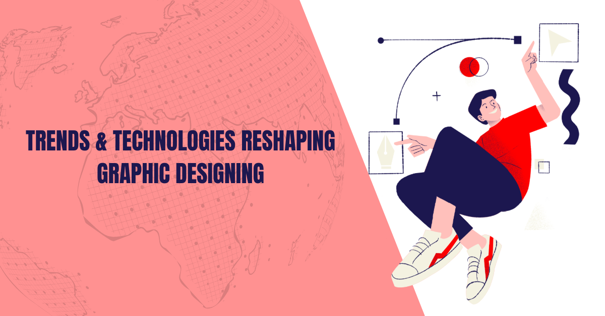 Trends and Technologies Reshaping Graphic Design
